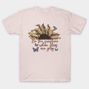 Be the sunshine T-Shirt